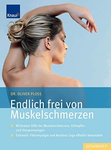 Endlich frei von Muskelschmerzen: Wirksame Hilfe bei Muskelschmerzen, Krämpfen und Verspannungen