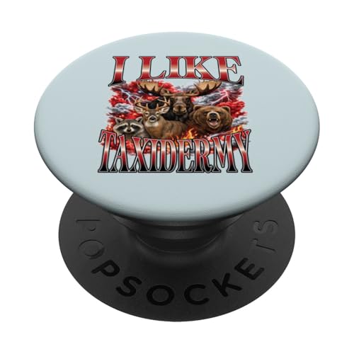 I Like Taxidermia Hunter Moose Deer Bear Raccoon Design PopSockets PopGrip Adhesivo