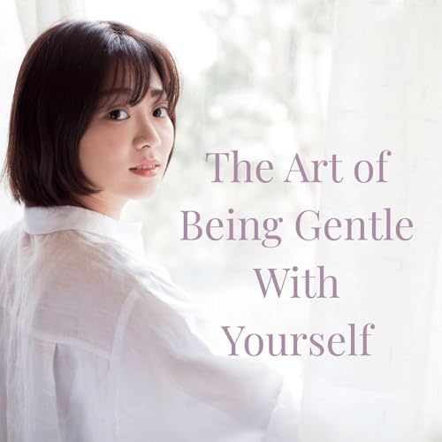 Page de couverture de Episode 8 Season 5: The Art of Being Gentle With Yourself