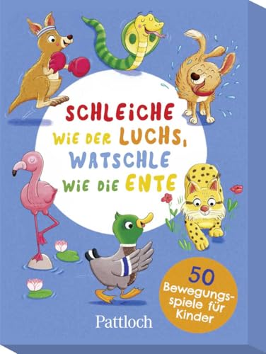Schleiche wie der Luchs, watschle wie die Ente: 50 Bewegungsspiele für Kinder | Kartenset mit Beschäftigungsideen für drinnen & draußen ab 3 Jahren