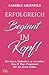 Erfolgreich beginnt im Kopf!: Die Kunst, Gedanken zu verwalten – das 21-Tage-Programm für ein neues Leben