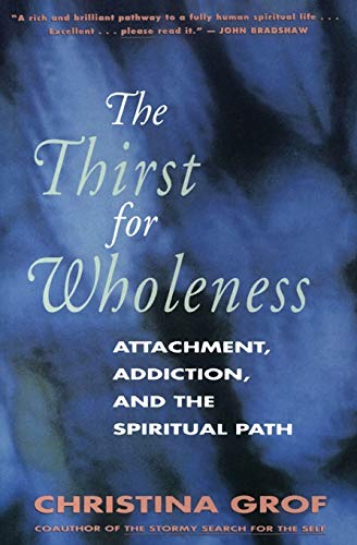Thirst for Wholeness: Attachment, Addiction, and the Spiritual Path: 0