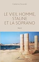 Le vieil homme, Staline et la soprano: Récit (French Edition) 2343135681 Book Cover