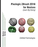 Pixologic ZBrush 2018 for Novices (Learn By Doing)