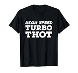 High Speed Turbo Thot T-Shirt