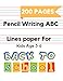 Pencil Writing ABC Lines Paper For Kids Age 3-6: My First Book of Pencil Control Practice Alphabets ABC Writing