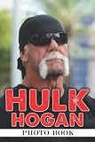 Hụlk Họgạn Photo Book: Amazing Wrestling Star Colorful Pictures For Adults To Have Fun And Relax | Ideal Gift For Friends & Family