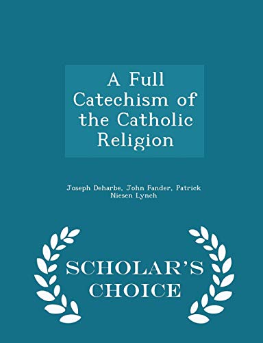A Full Catechism of the Catholic Religion - Sch... 1297378253 Book Cover