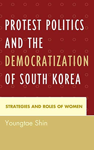 Protest Politics and the Democratization of South Korea: Strategies and Roles of Women