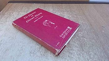 Hardcover The clarinet and clarinet playing;: A text for beginners, advanced players, listeners Book