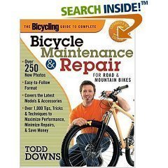 Bicycle Maintenance and Repair for Road & Mountain Bikes Expanded and Revised edition by Todd Downs (2005) Hardcover