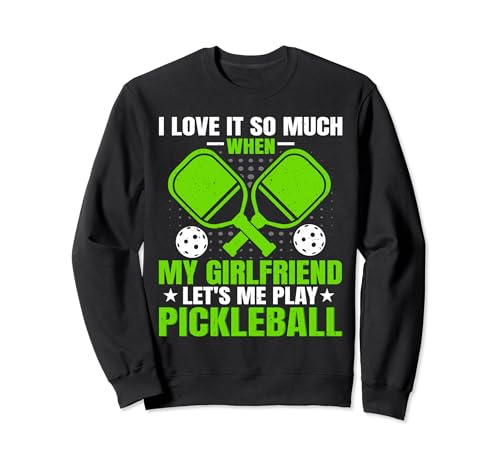 I Love It So Much - Funny Pickleball Lover Boyfriend Sudadera