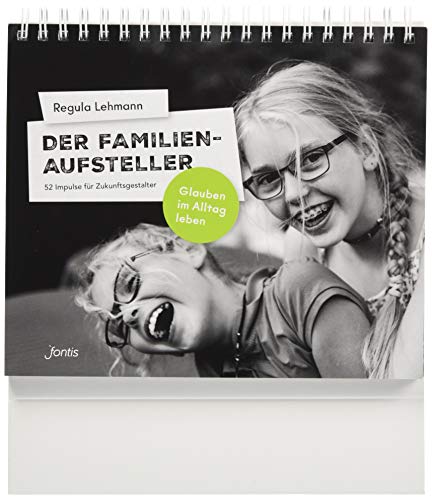 Der Familien-Aufsteller: 52 Inputs für Zukunftsgestalter Der Familien-Aufsteller: 52 Inputs für Zukunftsgestalter