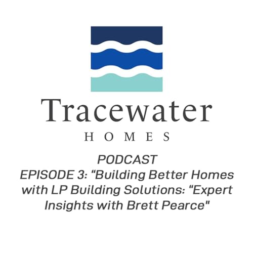 &ldquo;Building Better Homes with LP Building Solutions: &ldquo;Expert Insights with Brett Pearce"