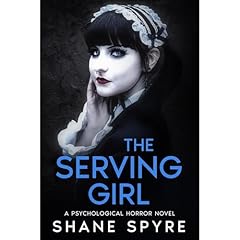 The Serving Girl: A Psychological Horror Novel Audiolibro Por Shane Spyre arte de portada