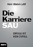  Die Karrieresau: Erfolg ist kein Zufall