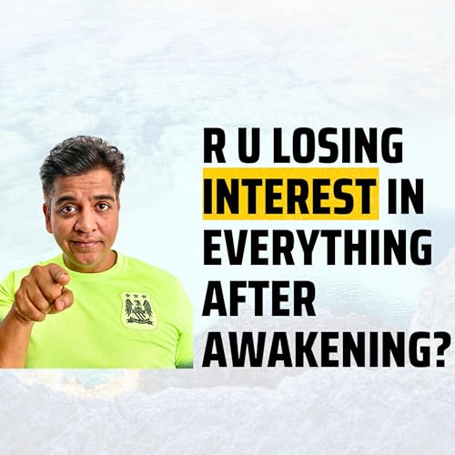 Why Was I Losing Interest in Everything&mdash;Career, Family, and Friends&mdash;After a Spiritual Awakening? | Episode 32