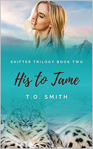His To Tame: A Snow Leopard Shifter Romance - Kindle edition by Smith