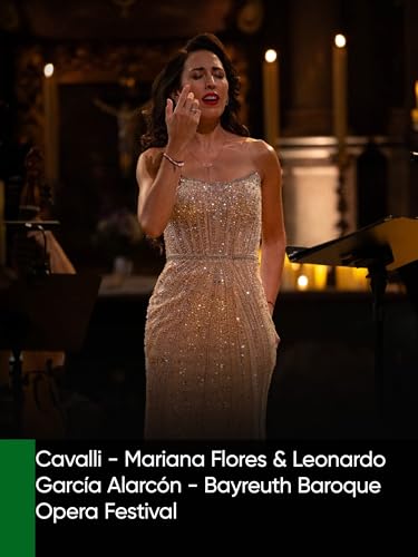 Cavalli - Mariana Flores & Leonardo García Alarcón - Bayreuth Baroque Opera Festival