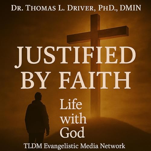 Justified by Faith Audiolivro Por Dr. Thomas L. Driver Ph.D. DMIN capa