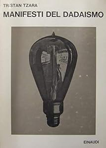 Vedi scheda su Amazon Manifesti del Dadaismo. Prefazione di Sandro Volta.