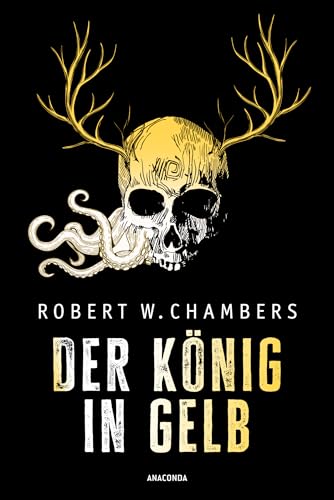Der König in Gelb. Horrorgeschichten: Neu übersetzt. Der große Klassiker des übernatürlichen Horror und der Weird-Fiction