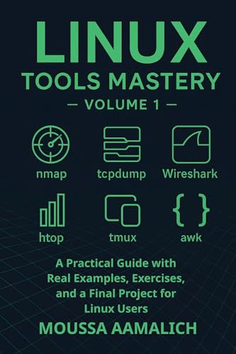 Linux Tools Mastery – Volume 1: A Practical Guide with Real Examples, Exercises, and a Final Project for Linux Users (Linux Tools Mastery Series)