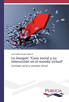 La Imagen: "Caos Social y Su Interaccion En El Mundo Virtual"