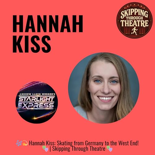 🎶💫 Hannah Kiss: Skating from Germany to the West End! &mdash; S2 Episode 17