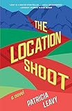 The Location Shoot: A Novel (A Red Carpet Romance)