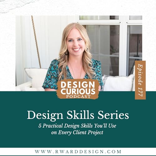 177 | Design Skills Series: 5 Practical Design Skills You&rsquo;ll Use on Every Client Project