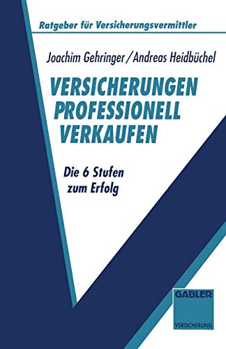 Versicherungen Professionell Verkaufen: Die 6 Stufen zum Erfolg (Ratgeber für Versicherungsvermittl Versicherungen Professionell Verkaufen: Die 6 Stufen zum Erfolg (Ratgeber für Versicherungsvermittl
