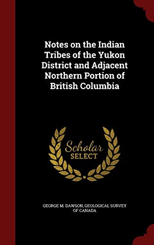 Notes on the Indian Tribes of the Yukon Distric... 1298819601 Book Cover