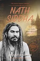 Nath Siddha: The Guru Who Would Not Die (The Nath Siddha Series) B0HBNGST23 Book Cover