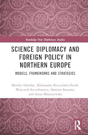 Science Diplomacy and Foreign Policy in Northern Europe: Models, Frameworks, and Strategies (Routledge New Diplomacy Studies) book cover