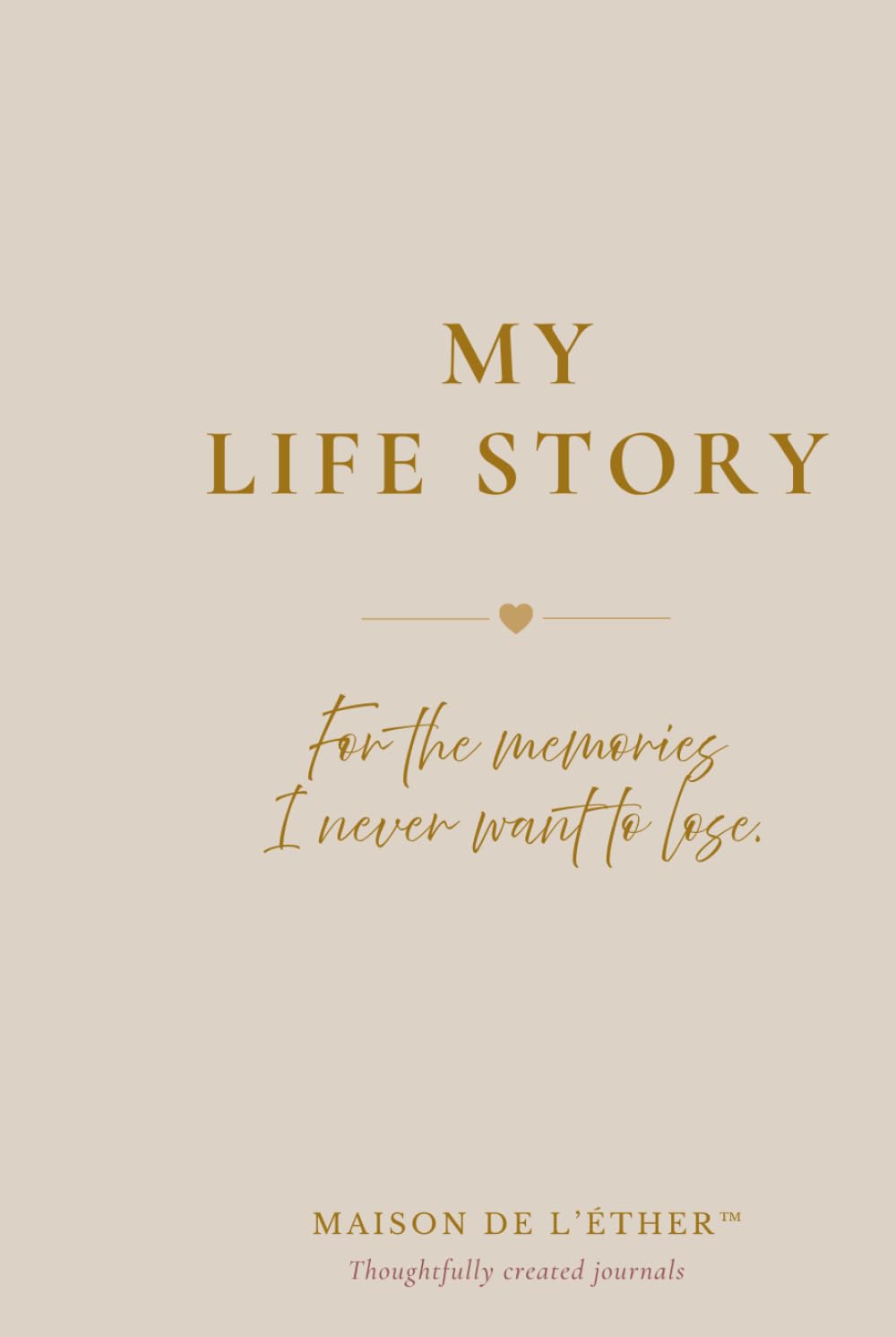 MY LIFE STORY: For the memories I never want to lose