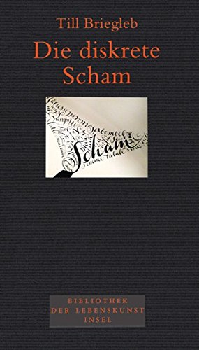 Die diskrete Scham (Bibliothek der Lebenskunst) Die diskrete Scham (Bibliothek der Lebenskunst)