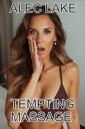 Tempting Massage (Trad Wife Seduction Book 3) - Kindle edition by Lake
