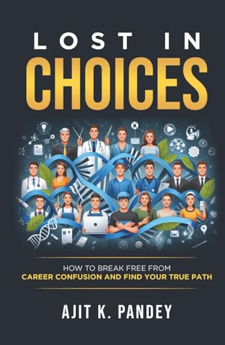 LOST IN CHOICES :How to Break Free from Career Confusion and Find Your True Path