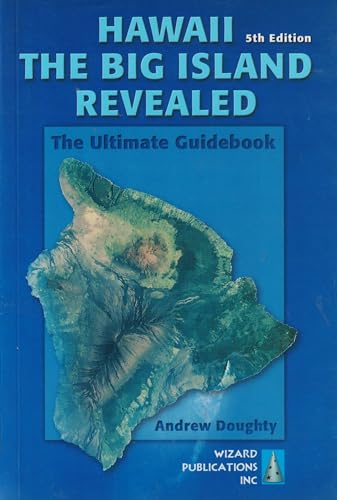 Hawaii the Big Island Revealed: The Ultimate Guidebook