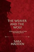 The Weaver and the Wolf: A Rewoven Fairytale of Little Red Riding Hood B0GT55GXJD Book Cover