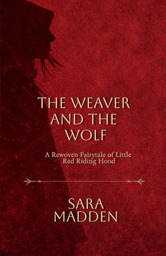 The Weaver and the Wolf: A Rewoven Fairytale of Little Red Riding Hood