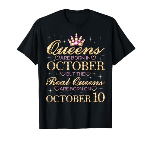 Real Queens Are Born On October 10, 10th October Birthday T-Shirt Real Queens Are Born On October 10, 10th October Birthday T-Shirt