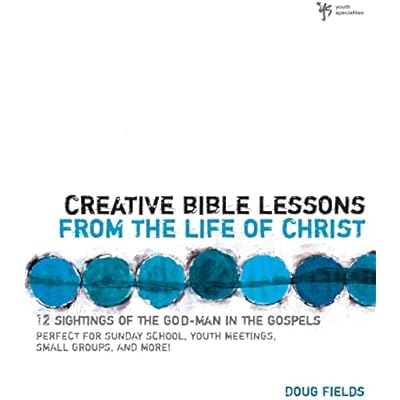 Creative Bible Lessons from the Life of Christ