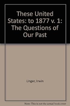 Paperback These United States: The Questions of Our Past, Volume I, to 1877, Concise Edition Book