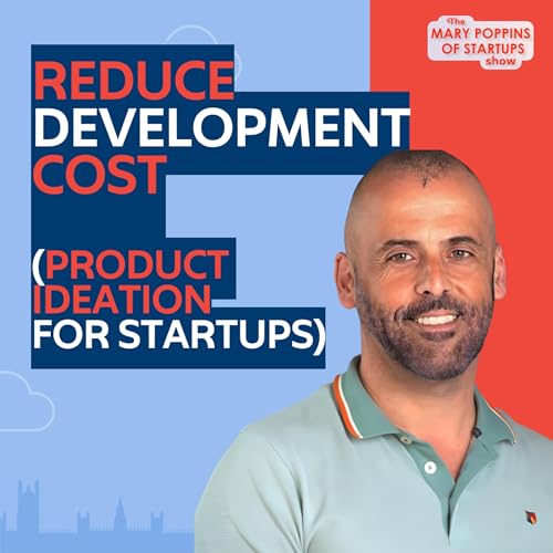 #116 How Product Ideation Can Drastically Reduce Your Startup Development Costs (With Rich Cristina)
