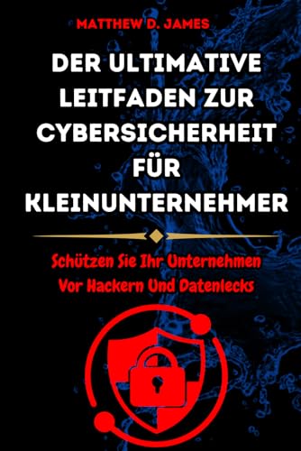 Der ultimative Leitfaden zur Cybersicherheit für Kleinunternehmer: Schützen Sie Ihr Unternehmen Vor Hackern Und Datenlecks für 17,11 EUR (-42%) statt 35,99 EUR bei amazon.de Bild: Der ultimative Leitfaden zur Cybersicherheit für Kleinunternehmer: Schützen Sie Ihr Unternehmen Vor Hackern Und Datenlecks für 17,11 EUR (-42%) statt 35,99 EUR bei amazon.de