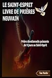 LE SAINT-ESPRIT LIVRE DE PRIÈRES NEUVAIN: Prière dévotionnelle puissante de 9 jours au Saint-Esprit (French Edition)