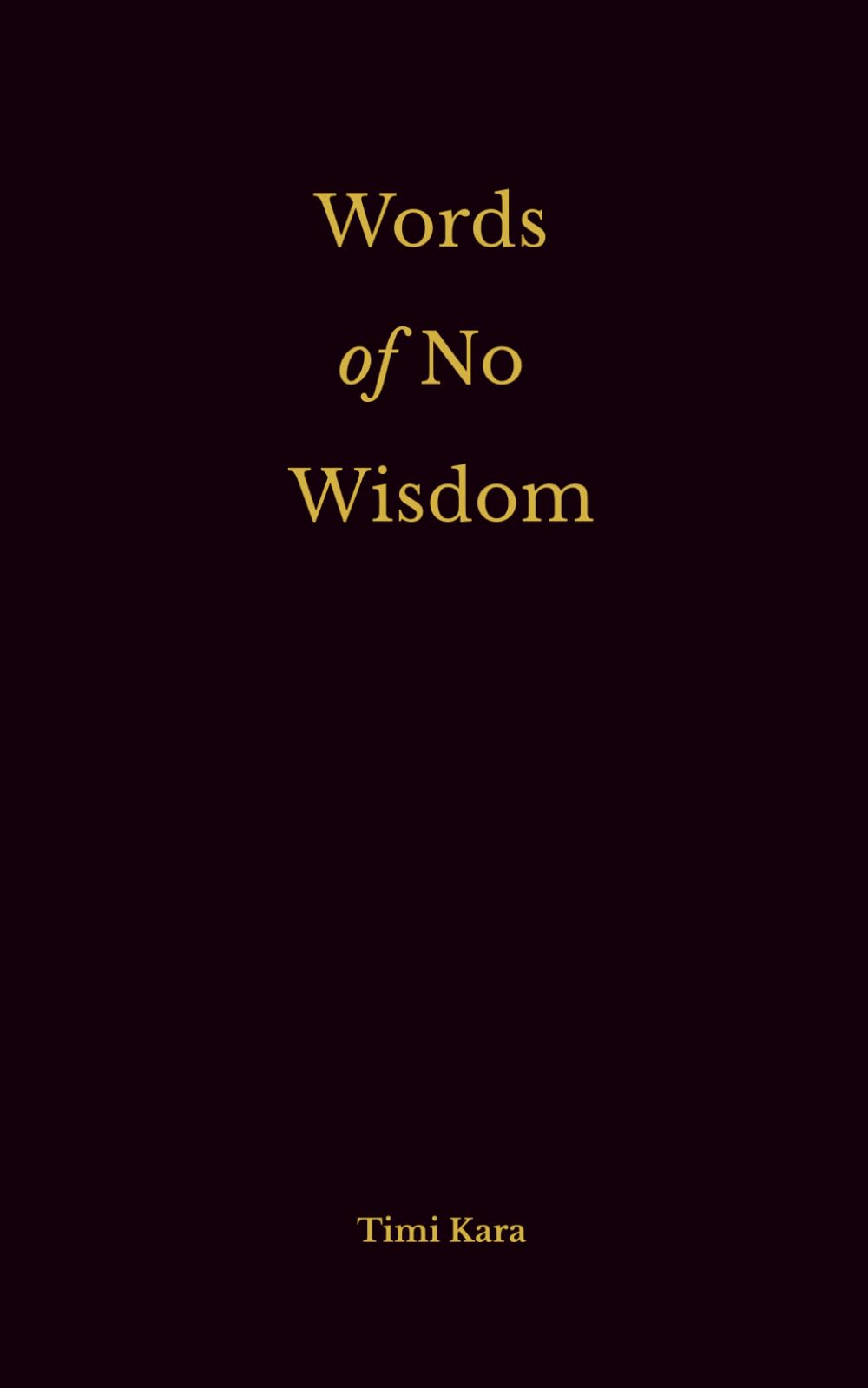 Words of No Wisdom