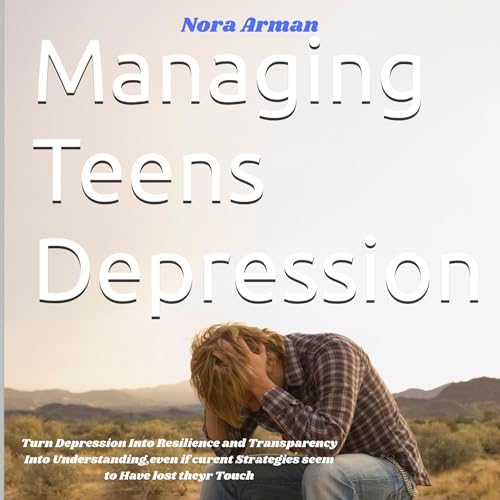 Managing Teens Depression by Nora Arman episode artwork